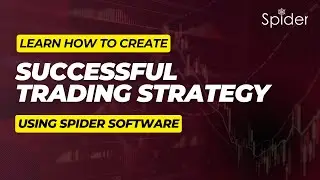 Learn how to create a Successful Trading Strategy using the Spider software