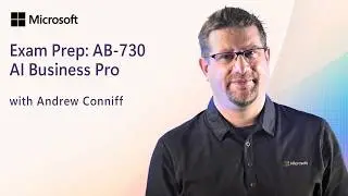 Prepare for Microsoft Certification Exam AB-730: AI Business Professional
