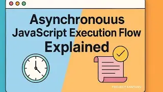 Asynchronous JavaScript Execution Flow