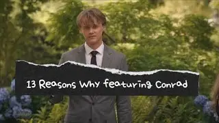 13 Reasons Why featuring Conrad || The Summer I Turned Pretty - Season 3