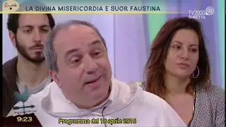 La Divina Misericordia e suor Faustina. TV2000 puntata del 18.4.2016 con Padre Ciro Bova.