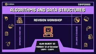 COMP20003 Algorithms and Data Structures Revision Workshop