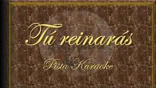 Tu Reinaras karaoke