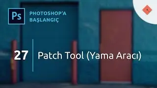 Photoshop Dersleri - Başlangı&ccedil; #27 | Patch Tool (Yama Aracı)