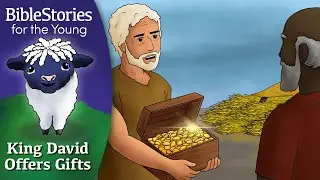 Day 109 King David Offers Gifts That Cost Him ~ Daily Bible Stories for Children and Little Learners