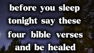 Always Say These Four Bible Verses Before You Sleep &ndash; Wake Up Renewed and at Peace