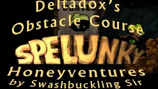 Blargh! Spelunky Custom Levels: Honeyventures / Deltadox's Obstacle Course