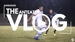 Anteater Vlog Season 2 Ep. 5 || UCI Men's Soccer vs. LMU