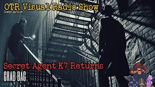 Secret Agent K7 Returns OTR Visual Radio Show