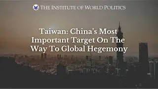 Taiwan: China’s Most Important Target On The Way To Global Hegemony