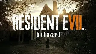 Resident Evil 7: Biohazard ПРОХОЖДЕНИЕ ЧАСТЬ 2