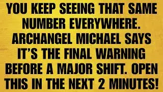 🔴 YOU KEEP SEEING THAT SAME NUMBER EVERYWHERE. ARCHANGEL MICHAEL SAYS IT&rsquo;S THE FINAL WARNING BEFOR..