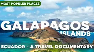 The Gal&aacute;pagos Islands, Ecuador - A Travel Documentary