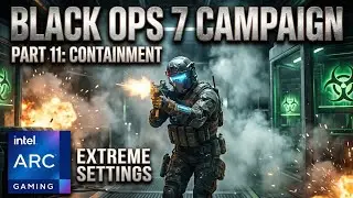 Black Ops 7 Campaign - Part 11: Containment | Extreme Settings | Intel Arc Gaming