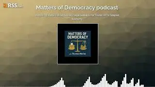 2025 11-25 Matters of Democracy Legal Setbacks for Trump; KY; K-Shaped Economy