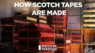 How Industrial And Commercial Scotch Tapes Are Made | Discover Pakistan TV