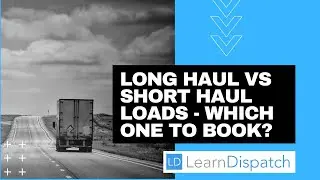 Truck Dispatching &ndash; Long Haul vs Short Haul loads. Which one should you book?
