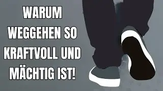 Warum Weggehen so kraftvoll und m&auml;chtig ist!