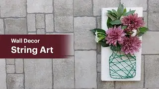 DIY Wall Decor | How to Make String Art | Mason Jar String Art Flower Vase For Beginners