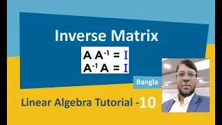 Linear Algebra Tutorial-10 | Inverse Matrix | Aksadur | Bangla