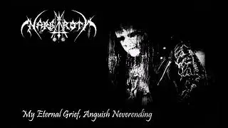 Nargaroth - My Eternal Grief, Anguish Neverending