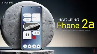Nothing Phone 2a Price, Official Look, Design, Specifications, 12GB RAM, Camera, Features