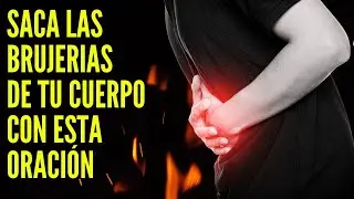 Oración para sacar toda brujería de tu cuerpo