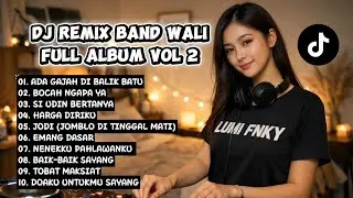 DJ Remix Band Wali Full Album Vol.2 | Lagu Pop Indonesia Remix Terbaru 2026 🔥