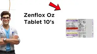 Zenflox Oz Tablet Uses | Side Effects & Dosage