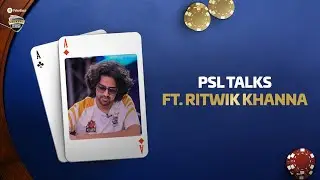 PSL Talks: Episode 4 - Ritwik Khanna | #PSLSeason7