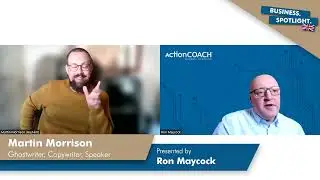 Spotlight Interview with Martin Morrison, Ghostwriter, Copywriter and Speaker - Pres. by Ron Maycock