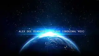 Alex Dee Gladenko - Glare (Original Mix)