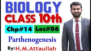 Parthenogenesis| Chapter # 14 | Biology Class 10th | Lec.# 06