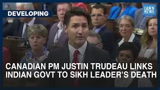 Canadian PM Justin Trudeau Links India To Hardeep Singh Nijjar’s Death | Dawn News English