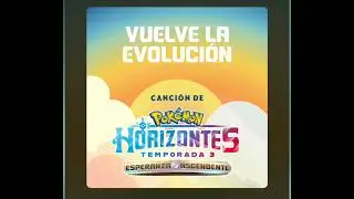 Pok&eacute;mon Horizontes : Esperanza Ascendente Temporada 3 Opening Full Latino Completo