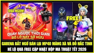 Garena Bất Ngờ Bán Lại MP40 Mãng Xà Và Đồ Hắc Tinh, Hé Lộ Quà FREE Hộp Ma Thuật TẾT | Free Fire
