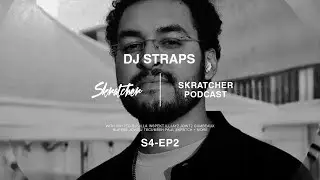 Skratcher Podcast S4 Episode 2 - DJ Straps