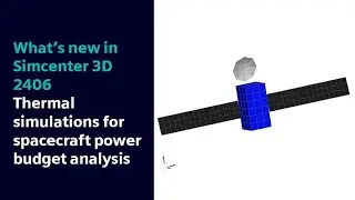 What's New in Simcenter 3D 2406 | Thermal simulations for Spacecraft Power Budget Analysis
