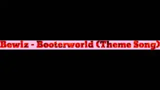Bewiz - Booterworld (Theme Song)