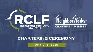 RCLF NeighborWorks Chartering Ceremony