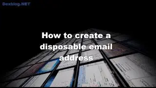 How to Create a Disposable Email Address