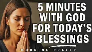5-Minute Morning Prayer with God for Today&rsquo;s Blessings