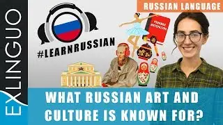 What Russian art and culture is known for? / Бренды русского искусства | Exlinguo