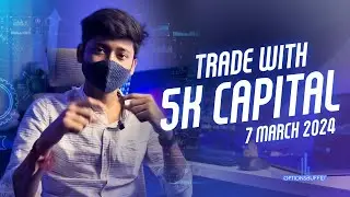Start Options Trading with 5K Capital | 7 March 2024 | Trade Analysis | Optionsbuffet