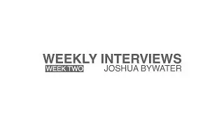 Weekly Interviews | Josh Bywater
