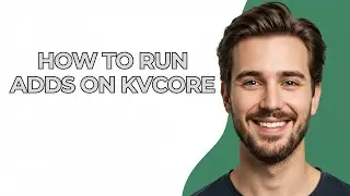 How to Run Adds on Kvcore - GUIDE!
