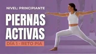 Yoga para activar tus PIERNAS para principiantes - D&Iacute;A 1 - Reto de Yoga PIA