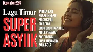 FULL LAGU TIMUR SUPER ASYIK