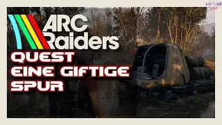 ARC Raiders Quest Beginner Guide (German) Quest🎮 A Toxic Trail