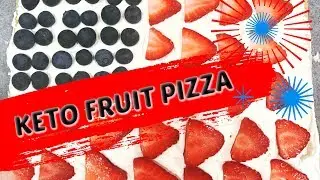 KETO Fruit Pizza! Perfect for the Fourth of July!!